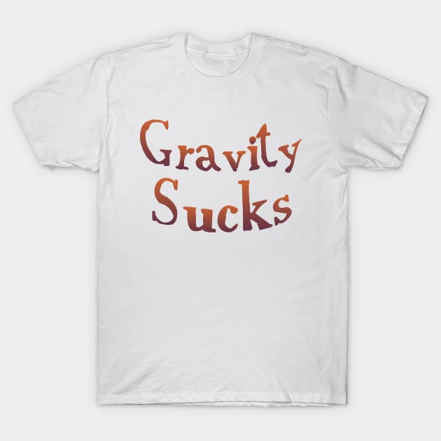 Gravity Sucks T-Shirt by SnarkCentral